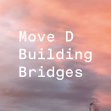Move D - Building Bridges (Dj Mix) '2019