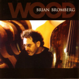 Brian Bromberg - Wood '2006