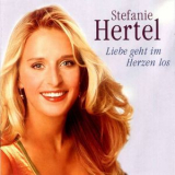 Stefanie Hertel - Liebe Geht Im Herzen Los '2007