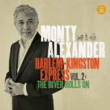 Monty Alexander - Harlem-kingston Express Vol. 2 The River Rolls On [Hi-Res] '2014