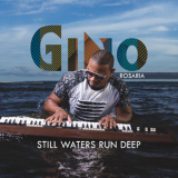 Gino Rosaria - Still Waters Run Deep '2019