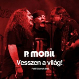 P. Mobil - 1997 - 2007 (Vesszen A Vilag) '2016
