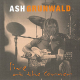 Ash Grunwald - Live At The Corner '2005