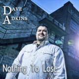Dave Adkins - Nothing To Lose '2014