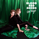 Blood Red Shoes - Get Tragic '2019