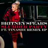 Britney Spears - Slumber Party feat. Tinashe (Remixes) [EP] '2016