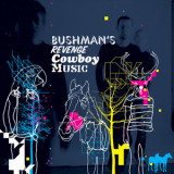 Bushman's Revenge - Cowboy Music '2007
