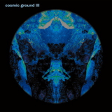 Cosmic Ground - Cosmic Ground III '2016