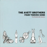 The Avett Brothers - Four Thieves Gone The Robbinsville Sessions '2010