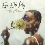 Ego Ella May - So Far '2019