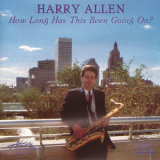 Harry Allen - How Long Has This Been Going On '1994