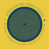 Dave Holland - Uncharted Territories (feat. Evan Parker, Craig Taiborn & Ches Smith) '2018