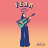 Tahiti 80 - Fear Of An Acoustic Planet '2019