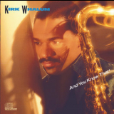 Kirk Whalum - And You Know That! '1988