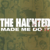 The Haunted - Made Me Do It '2000