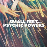 Small Feet - With Psychic Powers '2019