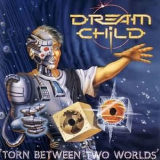 Dream Child - Torn Between Two Worlds '1996