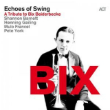 Echoes Of Swing - BIX (A Tribute To Bix Beiderbecke) (2016) [Hi-Res] '2016