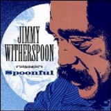 Jimmy Witherspoon - Spoonful '1994