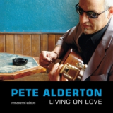 Pete Alderton - Living On Love Remastered Edition '2014