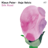 Klaus Paier & Asja Valcic - Silk Road '2013