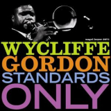 Wycliffe Gordon - Standards Only (Remastered & Extended) '2018