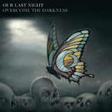 Our Last Night - Overcome The Darkness '2019