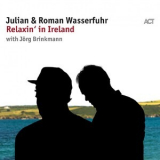 Julian & Roman Wasserfuhr - Relaxin' In Ireland [Hi-Res] '2018