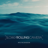 Slowly Rolling Camera - Into The Shadow '2014