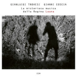 Gianluigi Trovesi & Gianni Coscia - La Misteriosa Musica Della Regina Loana '2019