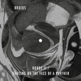 Brutus - Horde II / Dancing On The Face Of A Panther '2015