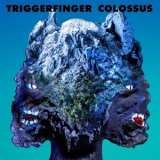 Triggerfinger - Colossus '2017