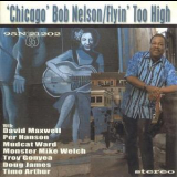 Chicago Bob Nelson - Flyin' Too High '2006