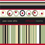 Pee Wee Ellis - Different Rooms '2005
