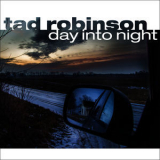 Tad Robinson - Day Into Night '2015