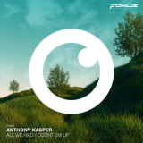 Anthony Kasper - All We Had / Count Em Up '2019