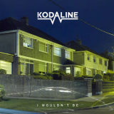 Kodaline - I Wouldn't Be EP [Hi-Res] '2017