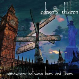 Edison's Children - Somewhere Between Here And There '2015