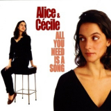 Alice & Cecile - All You Need Is A Song '2007