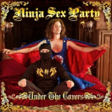 Ninja Sex Party - Under The Covers '2016