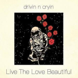 Drivin' N' Cryin' - Live The Love Beautiful '2019