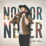 Brett Kissel - Now Or Never '2020