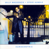 Billy Mackenzie - Eurocentric ' 2002