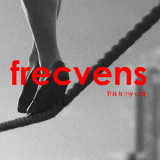 Frecvens - This Is My End '2018