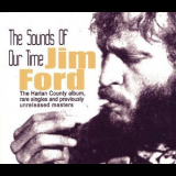 Jim Ford - The Sounds Of Our Time (The Harlan County Album, Rare Singles And Previously Unreleased Masters) '2007