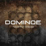 Dominoe - Naked But Dressed '2012