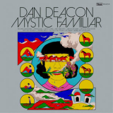 Dan Deacon - Mystic Familiar [Hi-Res] '2020