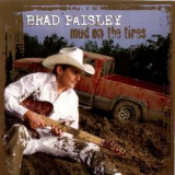 Brad Paisley - Mud On The Tires '2003