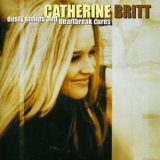 Catherine Britt - Dusty Smiles And Heartbreak Cures '2002