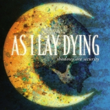As I Lay Dying - Shadows Are Security '2005